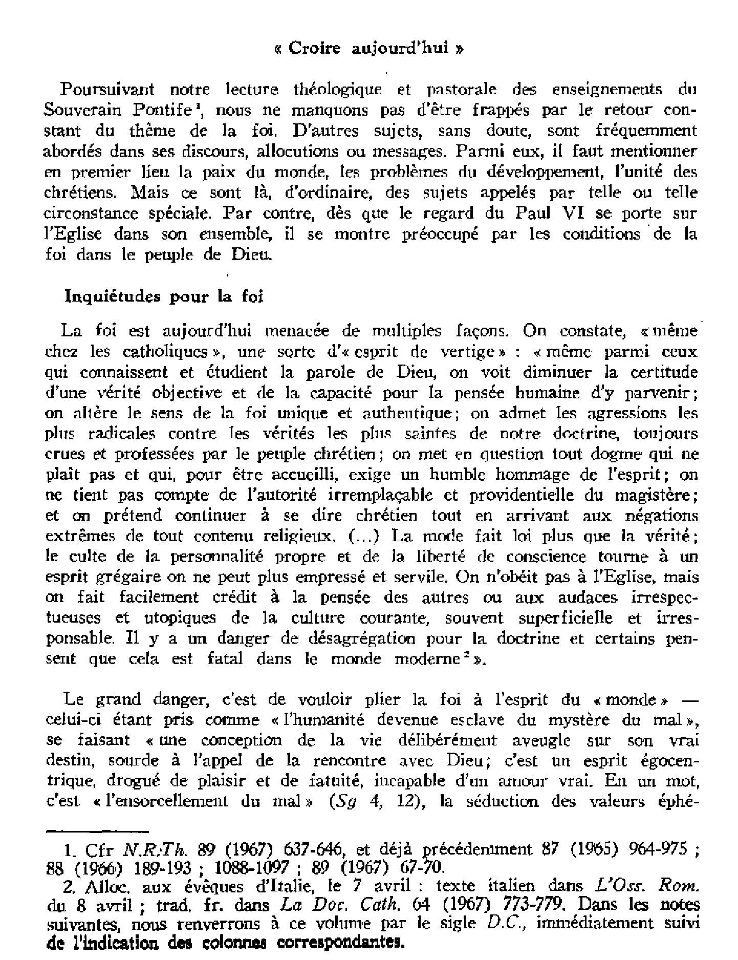 À travers les enseignements de Paul VI. Croire aujourd'hui. Inquiétudes pour la foi. La condition du croyant. Adapter le langage de la foi