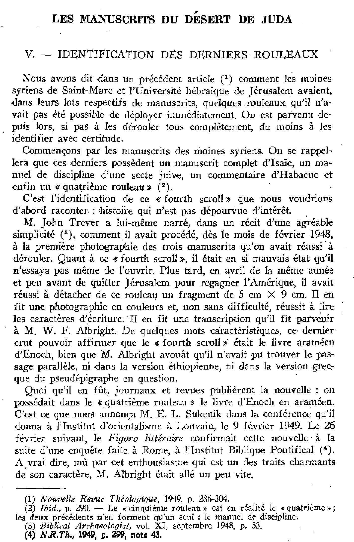 Les manuscrits du désert de Juda. V. Identification des derniers rouleaux. VI. L'âge des manuscrits de Qumrân